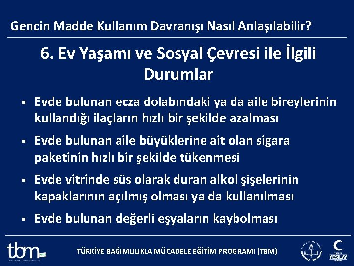 Gencin Madde Kullanım Davranışı Nasıl Anlaşılabilir? 6. Ev Yaşamı ve Sosyal Çevresi ile İlgili