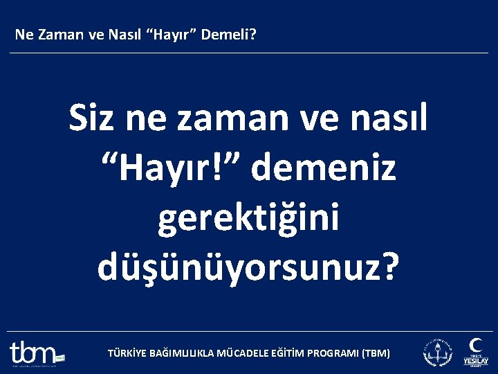 Ne Zaman ve Nasıl “Hayır” Demeli? Siz ne zaman ve nasıl “Hayır!” demeniz gerektiğini