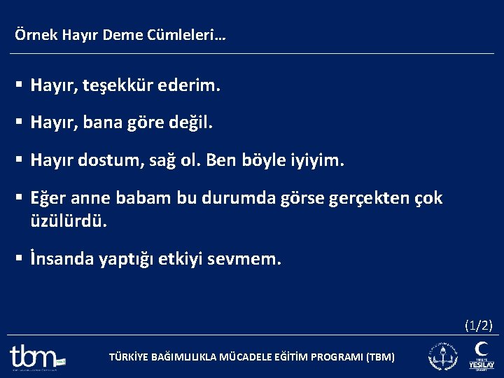 Örnek Hayır Deme Cümleleri… § Hayır, teşekkür ederim. § Hayır, bana göre değil. §