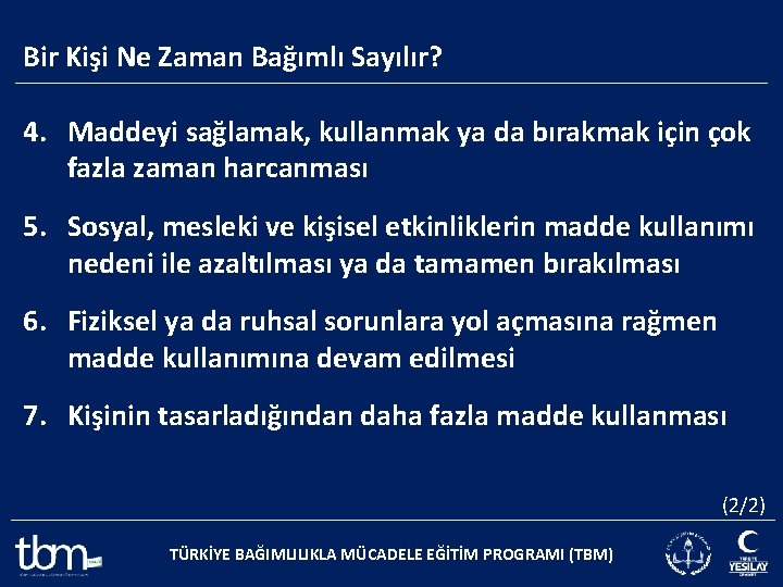 Bir Kişi Ne Zaman Bağımlı Sayılır? 4. Maddeyi sağlamak, kullanmak ya da bırakmak için