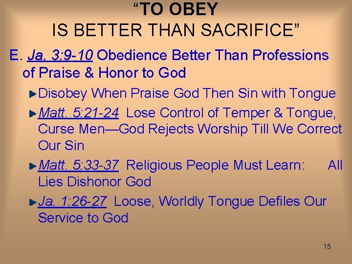 “TO OBEY IS BETTER THAN SACRIFICE” E. Ja. 3: 9 -10 Obedience Better Than