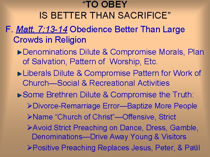 “TO OBEY IS BETTER THAN SACRIFICE” F. Matt. 7: 13 -14 Obedience Better Than