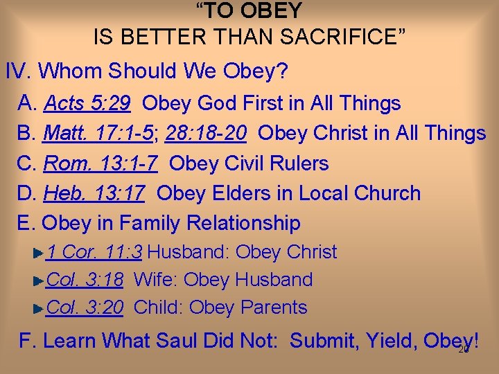 “TO OBEY IS BETTER THAN SACRIFICE” IV. Whom Should We Obey? A. Acts 5:
