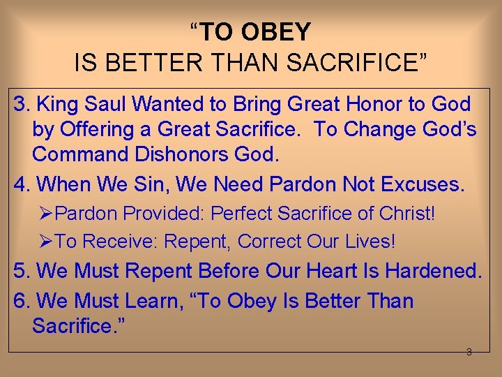 “TO OBEY IS BETTER THAN SACRIFICE” 3. King Saul Wanted to Bring Great Honor