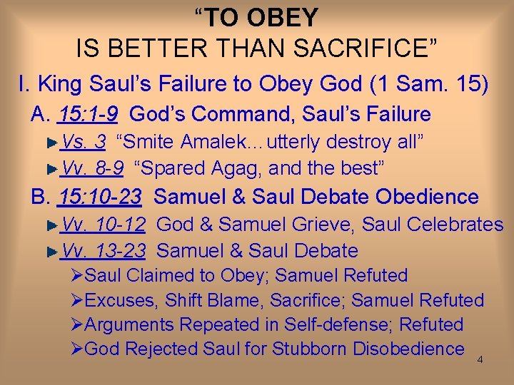 “TO OBEY IS BETTER THAN SACRIFICE” I. King Saul’s Failure to Obey God (1