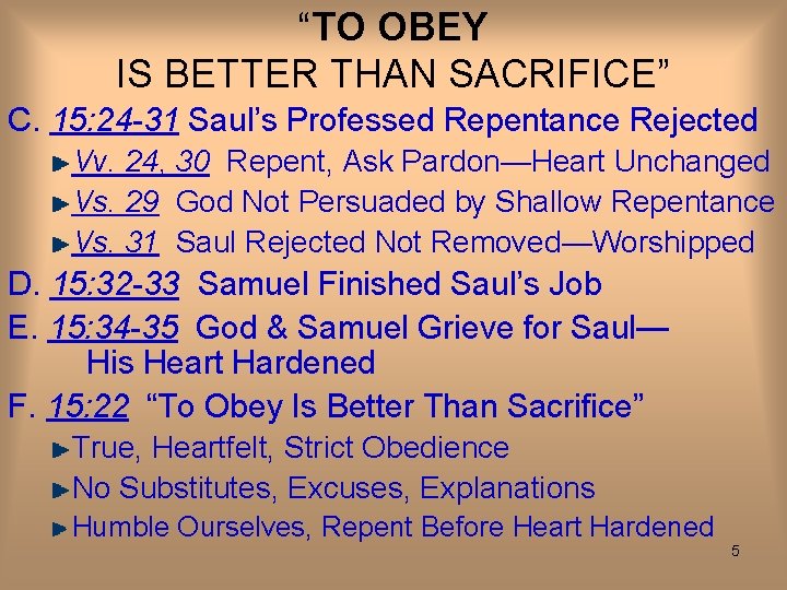 “TO OBEY IS BETTER THAN SACRIFICE” C. 15: 24 -31 Saul’s Professed Repentance Rejected