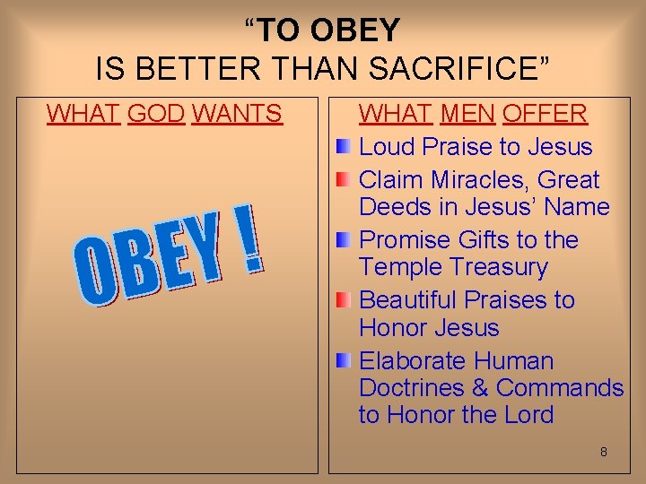 “TO OBEY IS BETTER THAN SACRIFICE” WHAT GOD WANTS WHAT MEN OFFER Loud Praise