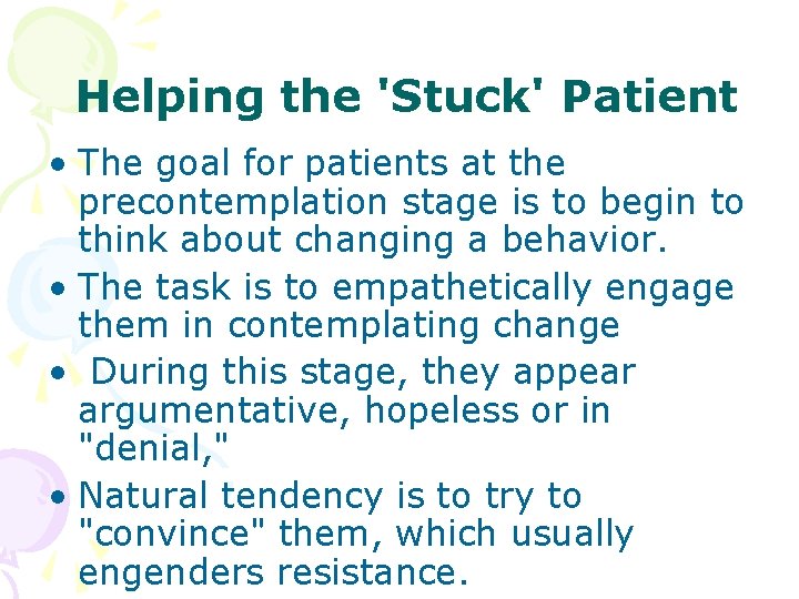 Helping the 'Stuck' Patient • The goal for patients at the precontemplation stage is Helping the 'Stuck' Patient • The goal for patients at the precontemplation stage is