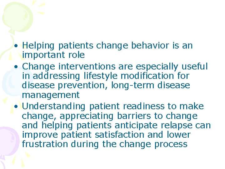  • Helping patients change behavior is an important role • Change interventions are