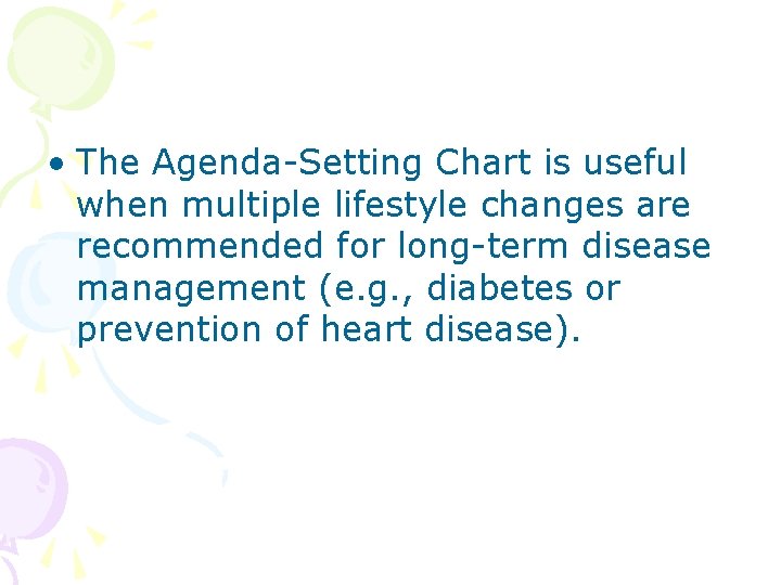 • The Agenda-Setting Chart is useful when multiple lifestyle changes are recommended for • The Agenda-Setting Chart is useful when multiple lifestyle changes are recommended for