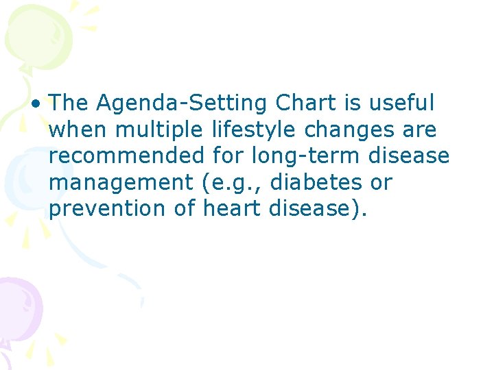  • The Agenda-Setting Chart is useful when multiple lifestyle changes are recommended for