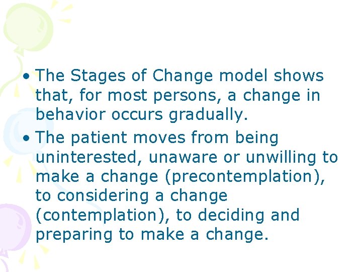• The Stages of Change model shows that, for most persons, a change • The Stages of Change model shows that, for most persons, a change
