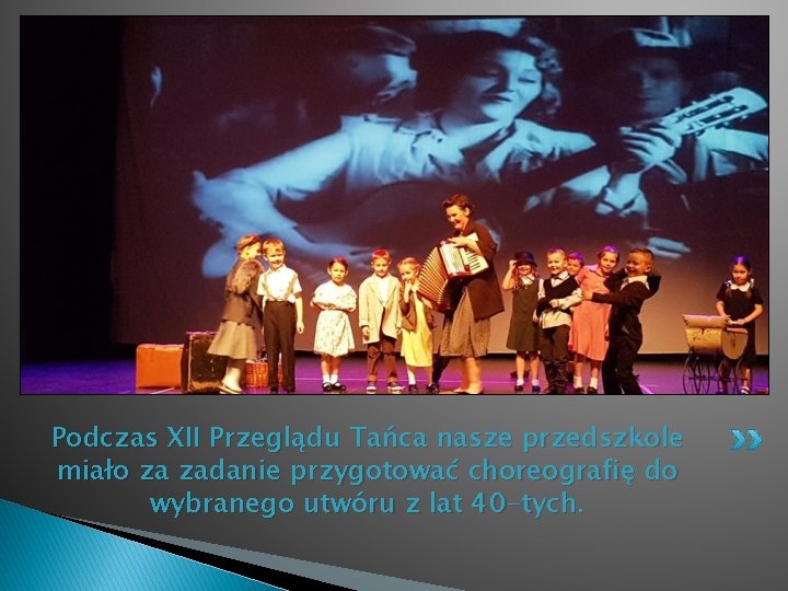 Podczas XII Przeglądu Tańca nasze przedszkole miało za zadanie przygotować choreografię do wybranego utwóru