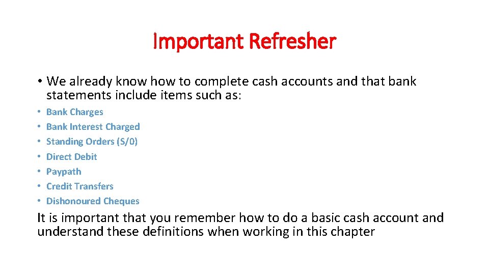 Important Refresher • We already know how to complete cash accounts and that bank