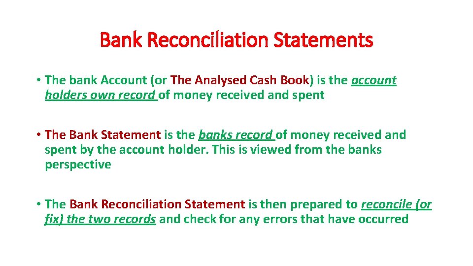 Bank Reconciliation Statements • The bank Account (or The Analysed Cash Book) is the