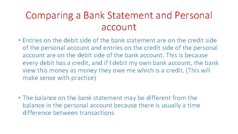 Comparing a Bank Statement and Personal account • Entries on the debit side of