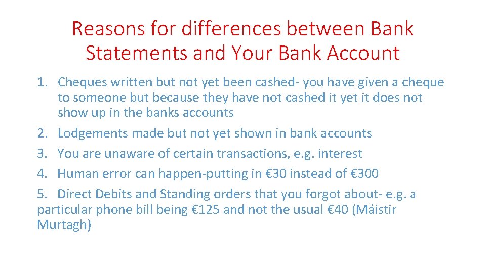 Reasons for differences between Bank Statements and Your Bank Account 1. Cheques written but