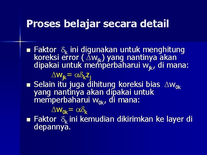 Proses belajar secara detail n n n Faktor k ini digunakan untuk menghitung koreksi
