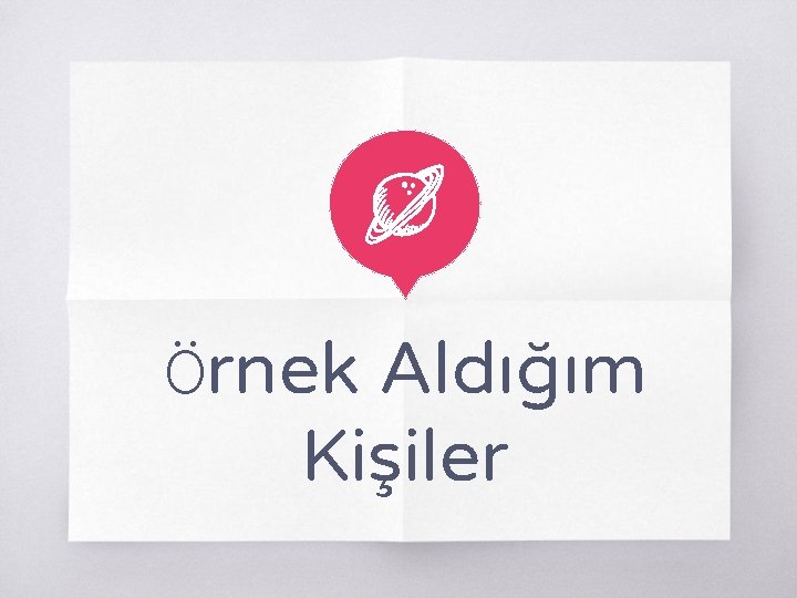 Örnek Aldığım Kişiler 