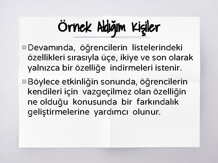 Örnek Aldığım Kişiler ▧ Devamında, öğrencilerin listelerindeki özellikleri sırasıyla üçe, ikiye ve son olarak