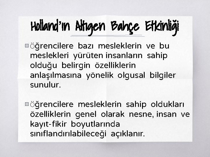 Holland’ın Altıgen Bahçe Etkinliği ▧ Öğrencilere bazı mesleklerin ve bu meslekleri yürüten insanların sahip