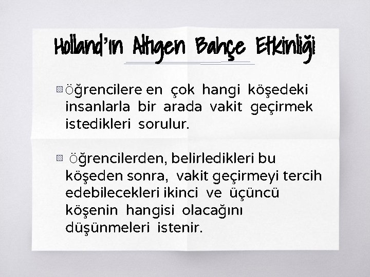 Holland’ın Altıgen Bahçe Etkinliği ▧ Öğrencilere en çok hangi köşedeki insanlarla bir arada vakit