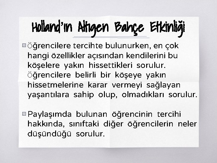 Holland’ın Altıgen Bahçe Etkinliği ▧ Öğrencilere tercihte bulunurken, en çok hangi özellikler açısından kendilerini