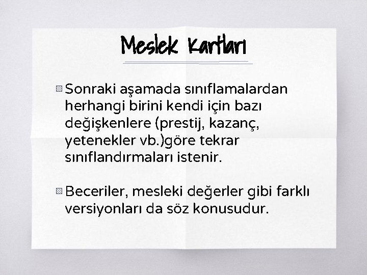 Meslek Kartları ▧ Sonraki aşamada sınıflamalardan herhangi birini kendi için bazı değişkenlere (prestij, kazanç,