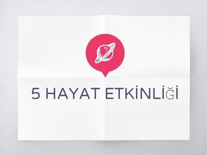 5 HAYAT ETKİNLİĞİ 