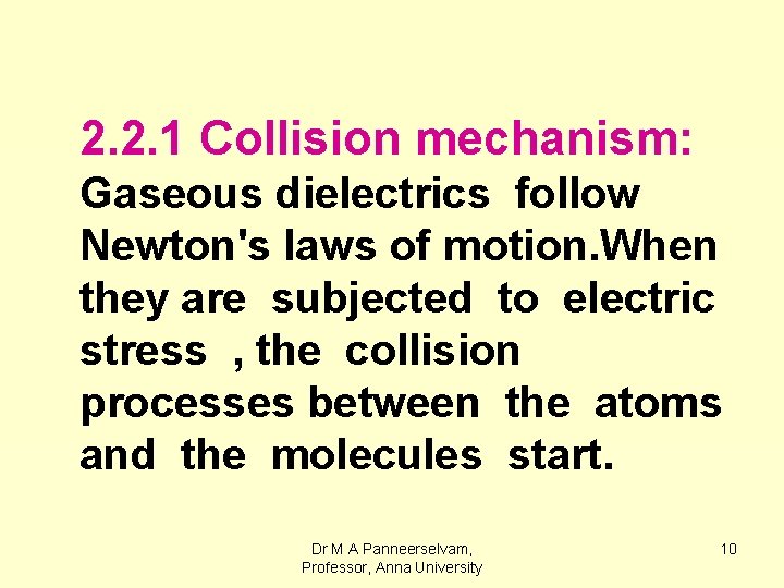 2. 2. 1 Collision mechanism: Gaseous dielectrics follow Newton's laws of motion. When they