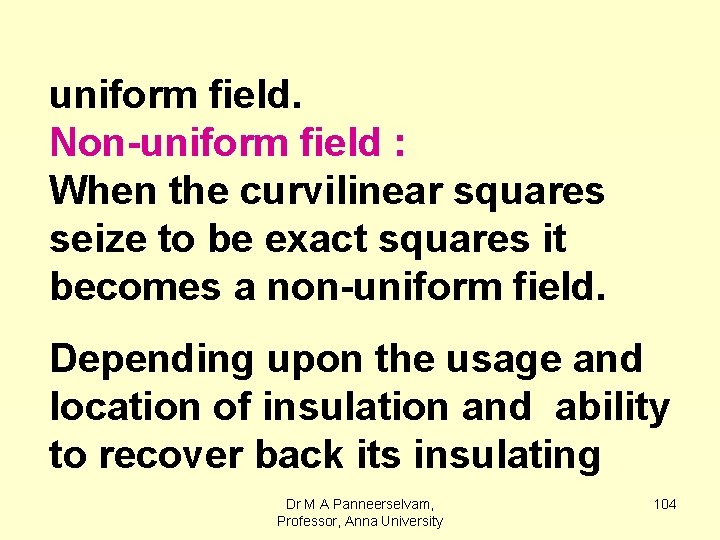 uniform field. Non-uniform field : When the curvilinear squares seize to be exact squares