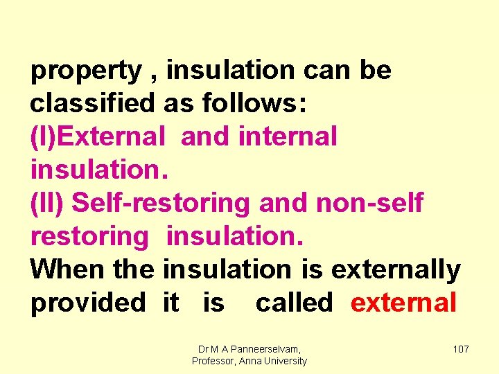 property , insulation can be classified as follows: (I)External and internal insulation. (II) Self-restoring
