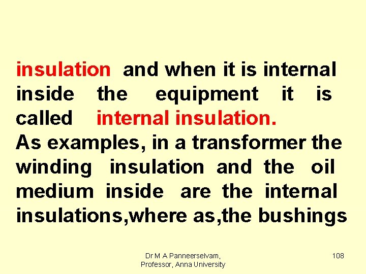 insulation and when it is internal inside the equipment it is called internal insulation.