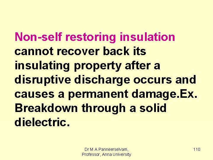 Non-self restoring insulation cannot recover back its insulating property after a disruptive discharge occurs