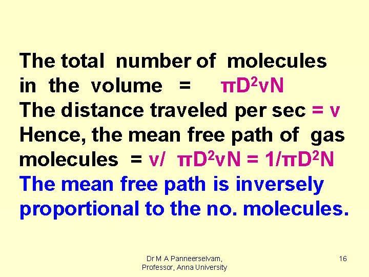 The total number of molecules in the volume = πD 2 v. N The