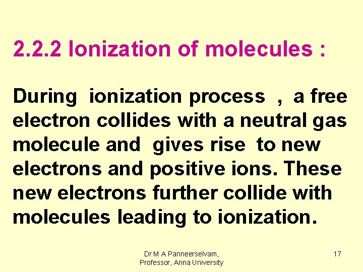 2. 2. 2 Ionization of molecules : During ionization process , a free electron