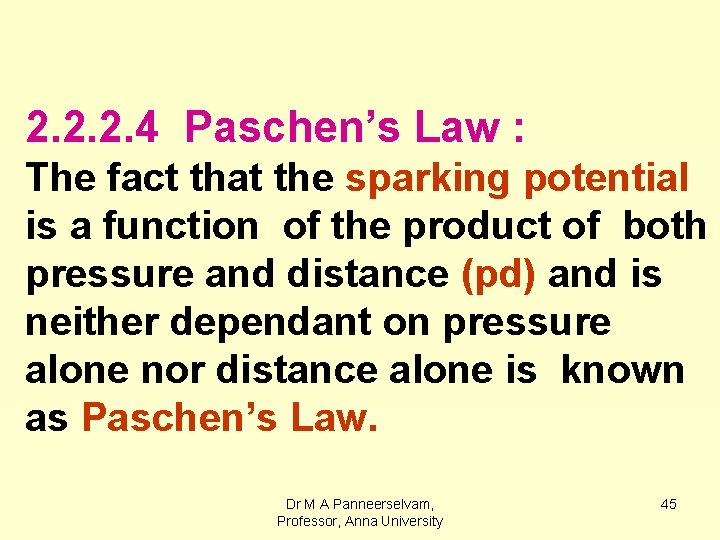 2. 2. 2. 4 Paschen’s Law : The fact that the sparking potential is