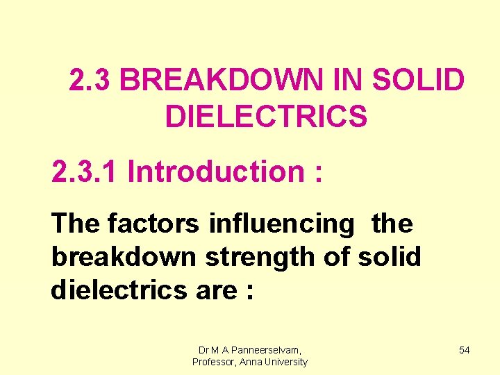 2. 3 BREAKDOWN IN SOLID DIELECTRICS 2. 3. 1 Introduction : The factors influencing