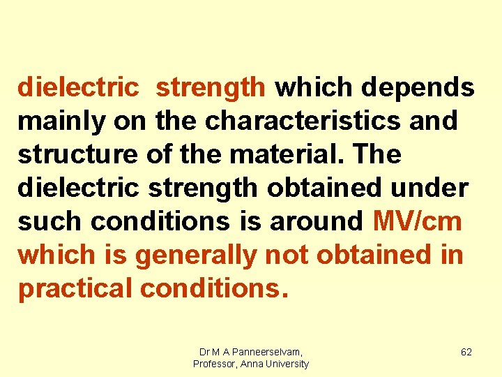 dielectric strength which depends mainly on the characteristics and structure of the material. The