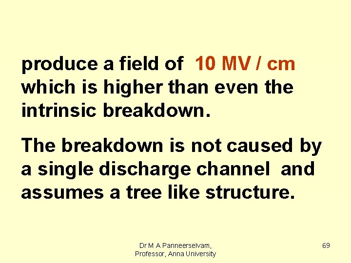 produce a field of 10 MV / cm which is higher than even the