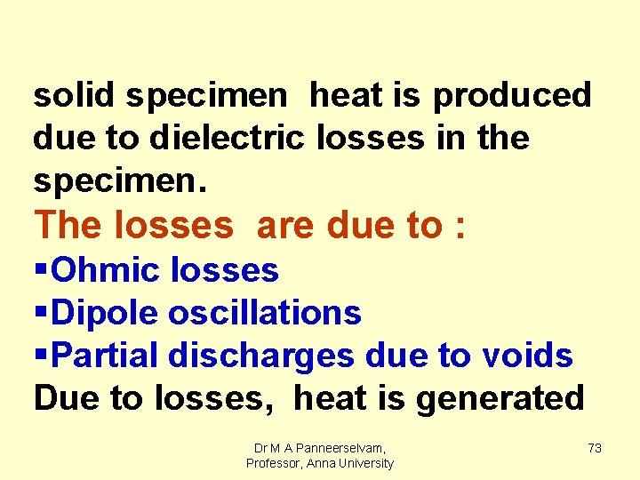 solid specimen heat is produced due to dielectric losses in the specimen. The losses