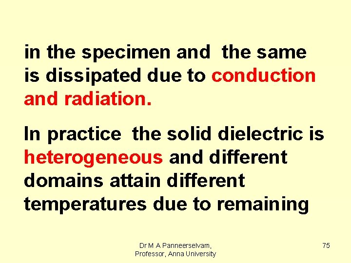 in the specimen and the same is dissipated due to conduction and radiation. In