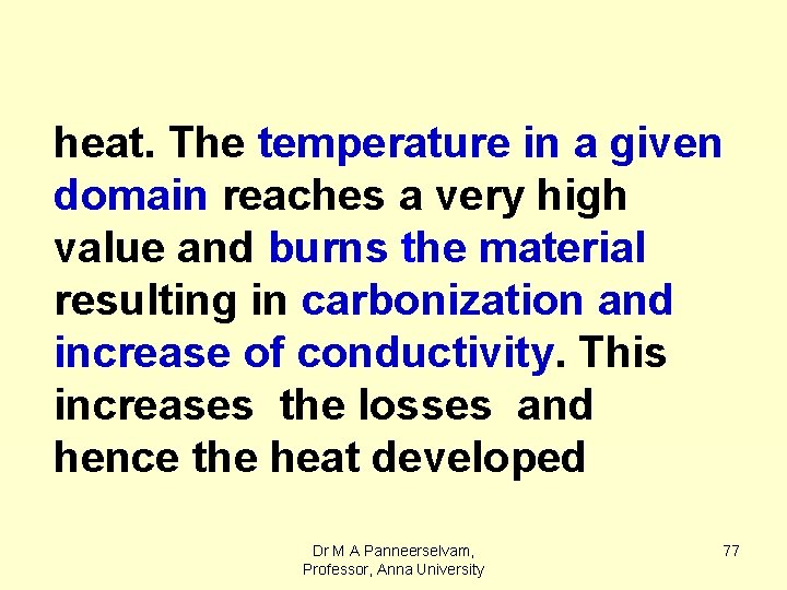 heat. The temperature in a given domain reaches a very high value and burns