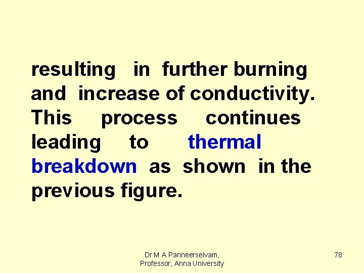 resulting in further burning and increase of conductivity. This process continues leading to thermal