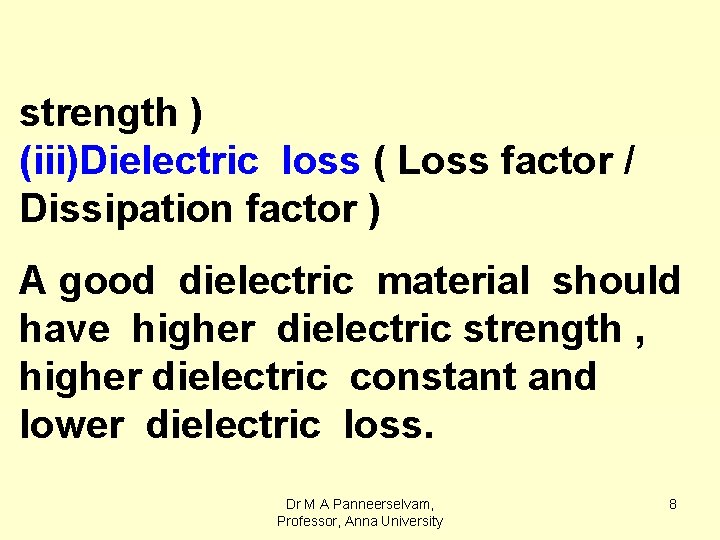 strength ) (iii)Dielectric loss ( Loss factor / Dissipation factor ) A good dielectric