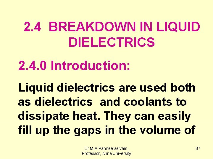 2. 4 BREAKDOWN IN LIQUID DIELECTRICS 2. 4. 0 Introduction: Liquid dielectrics are used