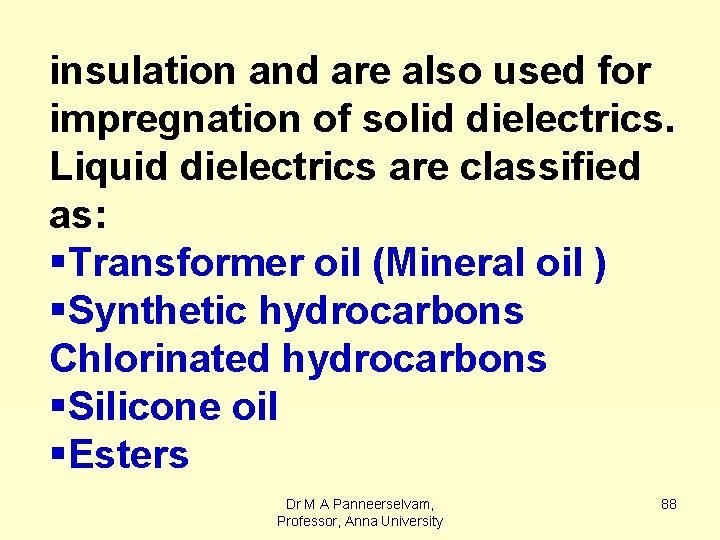 insulation and are also used for impregnation of solid dielectrics. Liquid dielectrics are classified