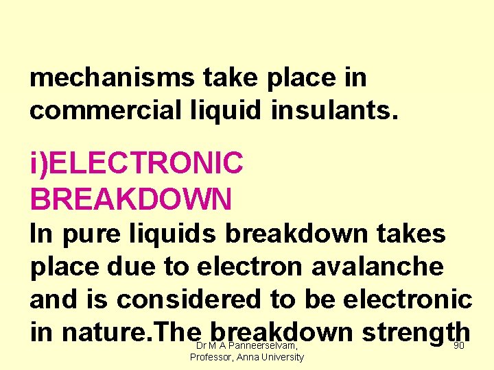mechanisms take place in commercial liquid insulants. i)ELECTRONIC BREAKDOWN In pure liquids breakdown takes