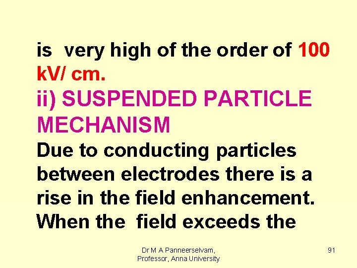 is very high of the order of 100 k. V/ cm. ii) SUSPENDED PARTICLE