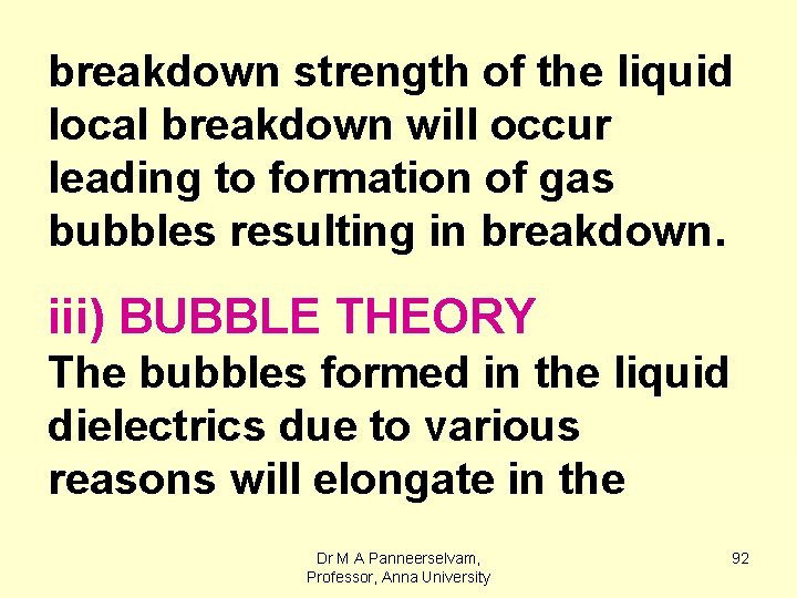 breakdown strength of the liquid local breakdown will occur leading to formation of gas